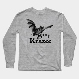 Bat Sh*t Krazee Long Sleeve T-Shirt